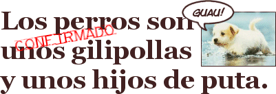 Los perros son unos gilipollas y unos hijos de puta