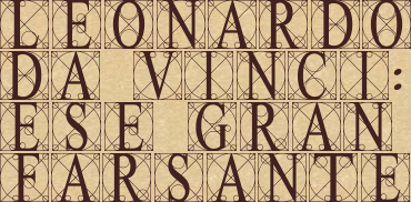 Leonardo da Vinci: Ese gran farsante
