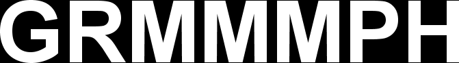 GRMMMPH