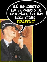 En trminos de realismo, no hay nada como... Traffic!